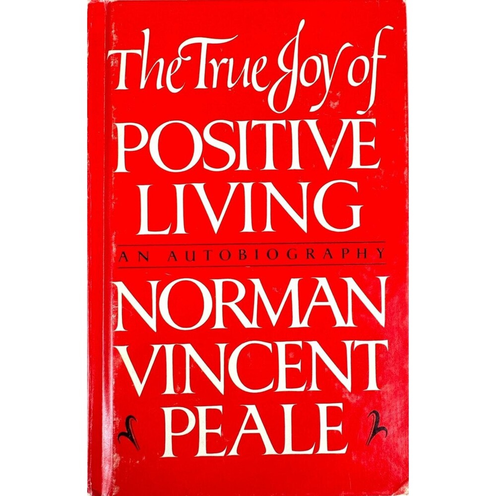 The True Joy of Positive Living by Norman Vincent Peale (Hardcover)